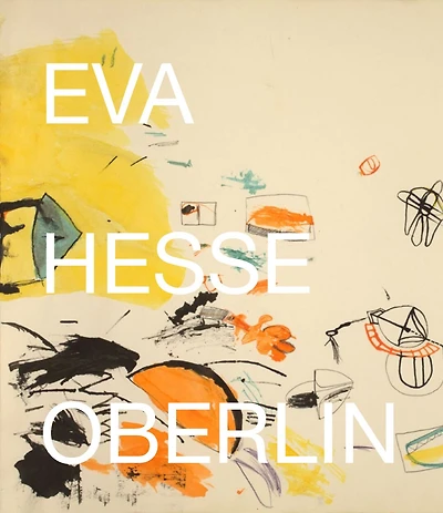 Eva Hesse: Oberlin Drawings: Drawings In The Collection Of The Allen Memorial Art Museum, Oberlin College