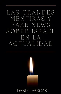 Las grandes mentiras y fake news sobre Israel en la actualidad