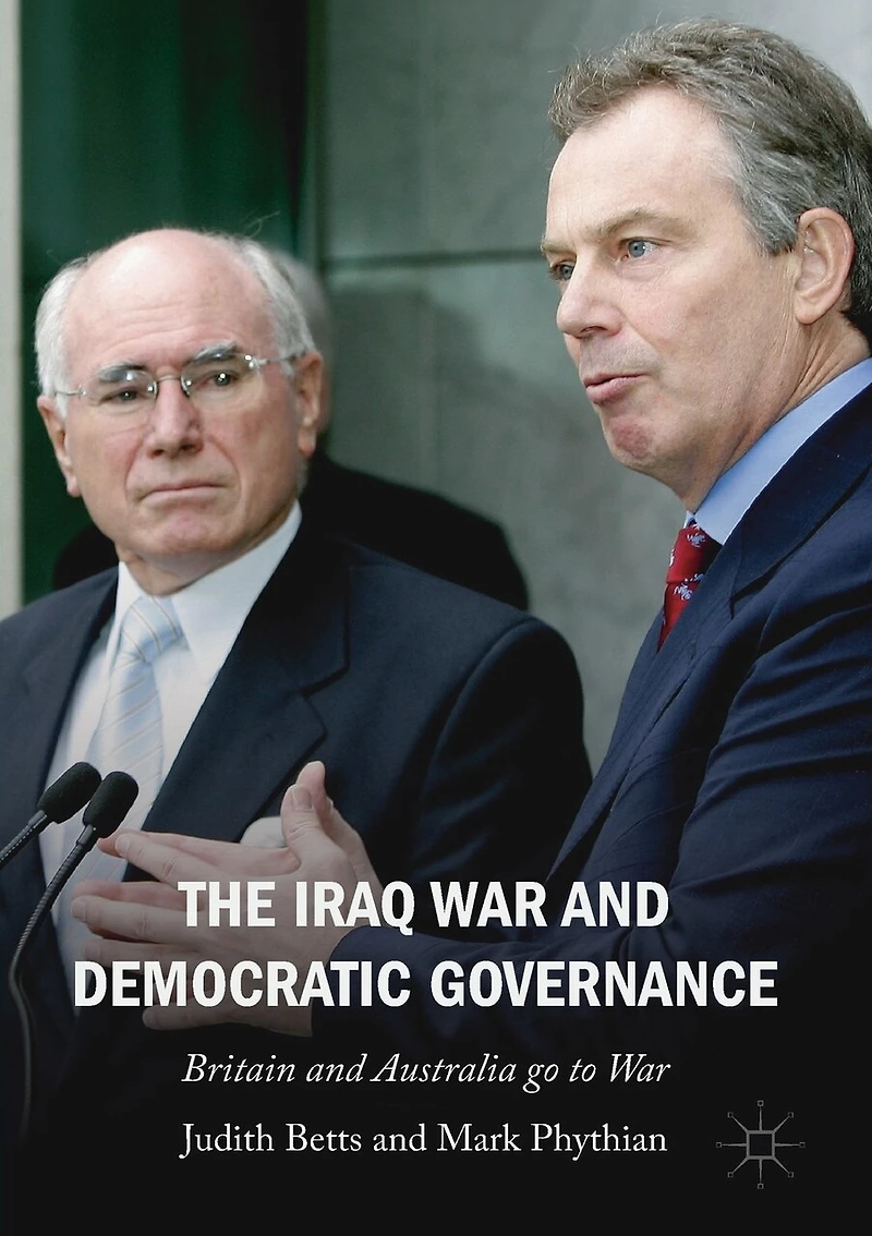 The Iraq War And Democratic Governance: Britain Australia Go To