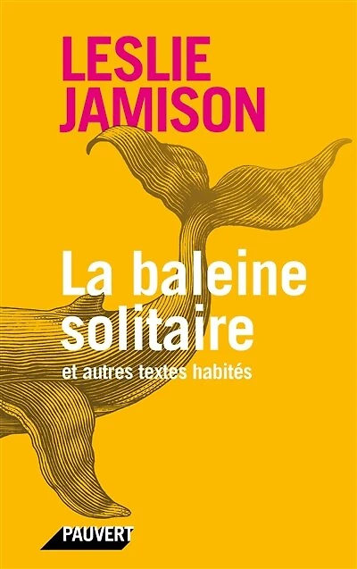 La baleine solitaire : et autres textes habités: habités