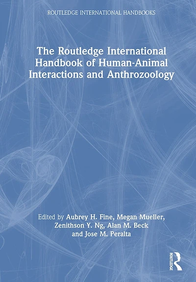 The Routledge International Handbook of Human-Animal Interactions and Anthrozoology
