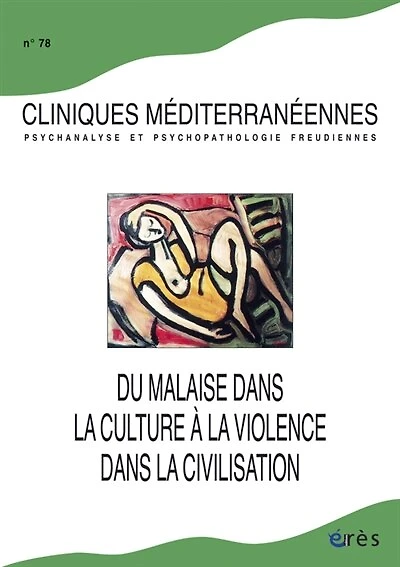 Cliniques méditerranéennes, n°78. Du malaise dans la culture à la violence de la civilisation