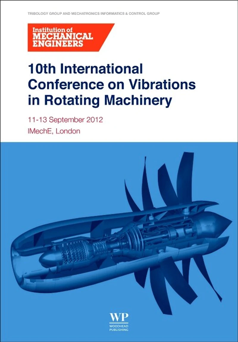 10th International Conference On Vibrations Rotating Machinery: 11-13 September 2012, Imeche London, Uk