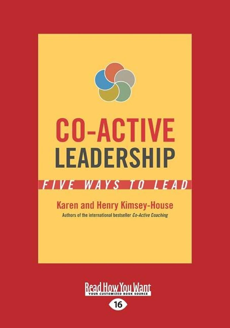 Co-Active Leadership: Five Ways to Lead (Large Print 16pt)