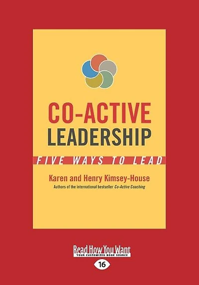 Co-Active Leadership: Five Ways to Lead (Large Print 16pt)
