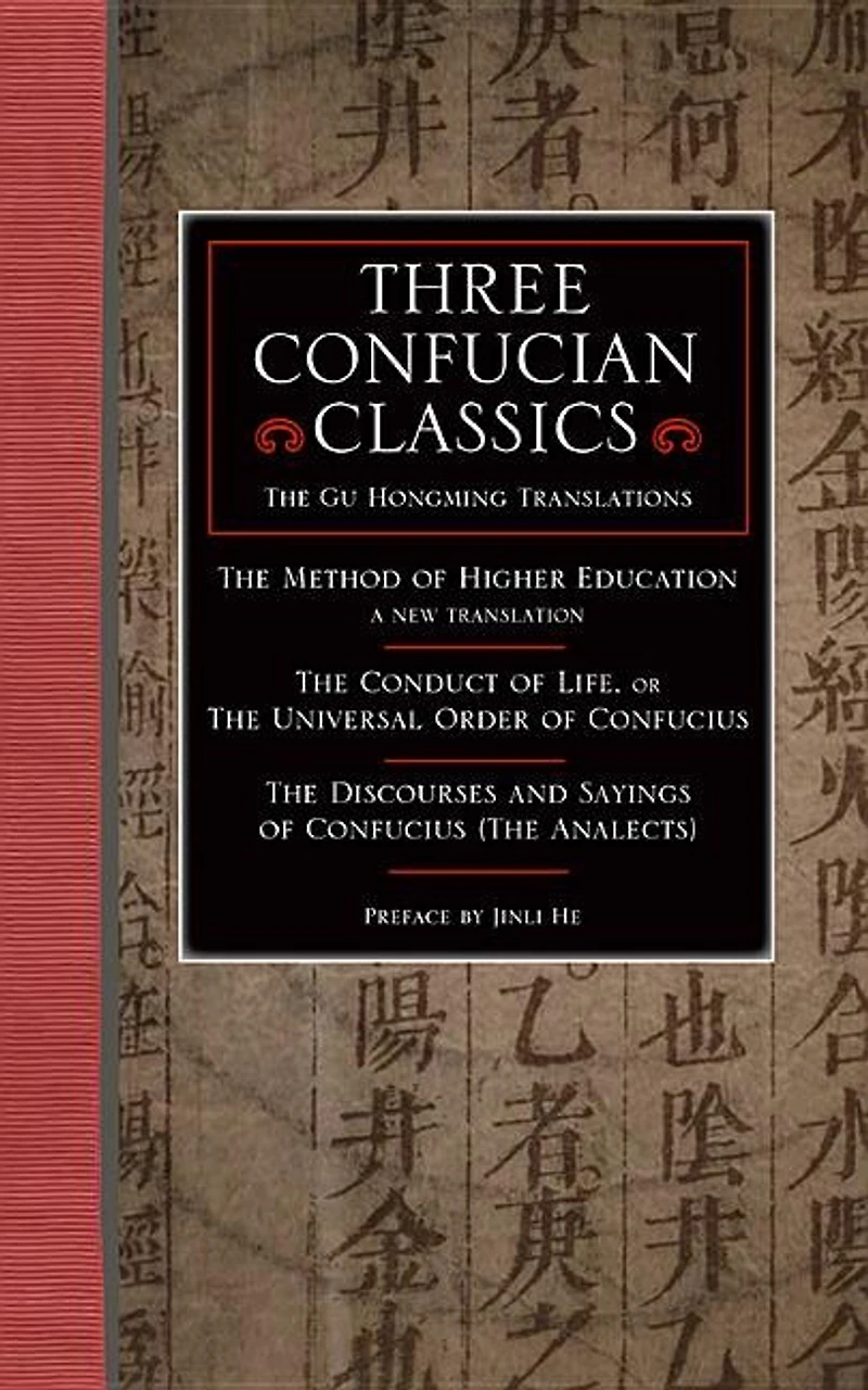 Three Confucian Classics: The Gu Hongming Translations of The Method of Higher Education: A New Translation, The Conduct of L