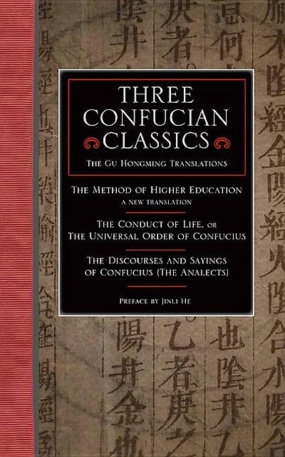 Three Confucian Classics: The Gu Hongming Translations of The Method of Higher Education: A New Translation, The Conduct of L