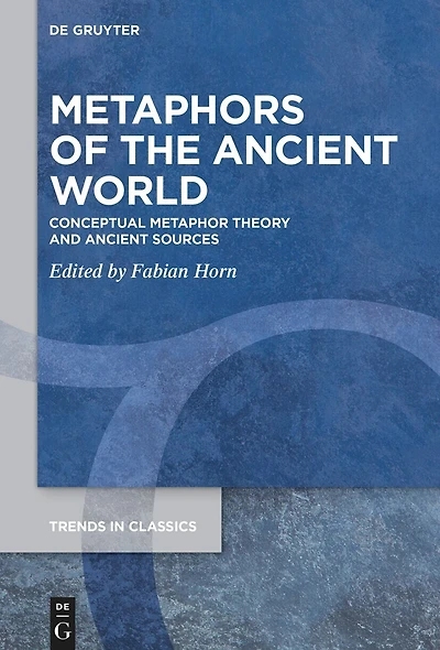 Metaphors of the Ancient World: Conceptual Metaphor Theory and Ancient Sources