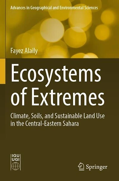 Ecosystems of Extremes: Climate, Soils, and Sustainable Land Use in the Central-Eastern Sahara