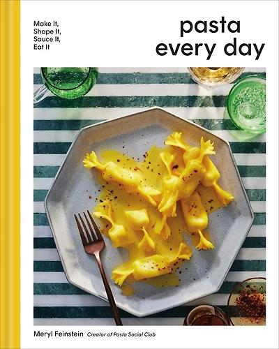 Pasta Every Day: Make It, Shape Sauce Eat It