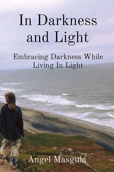 In Darkness and Light: Embracing Darkness While Living In Light