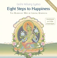 Eight Steps To Happiness: The Buddhist Way Of Loving Kindness