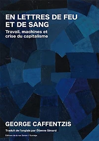 En lettres de feu et de sang : Travail, machines et crise du capitalisme: Travail, machines et crise du capitalisme