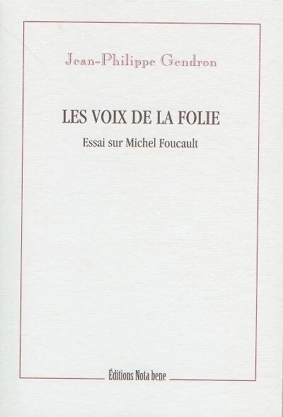 Les voix de la folie: Essai sur Michel Foucault
