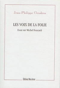 Les voix de la folie: Essai sur Michel Foucault