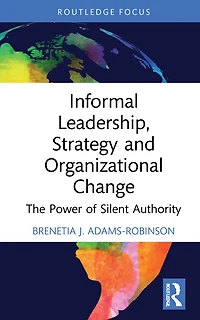Informal Leadership, Strategy and Organizational Change: The Power of Silent Authority