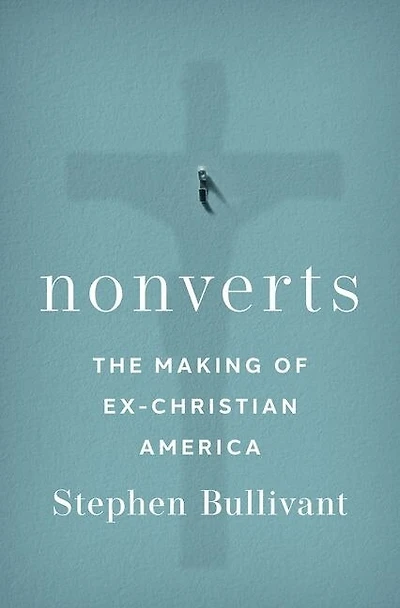 Nonverts: The Making of Ex-Christian America