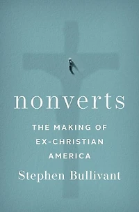Nonverts: The Making of Ex-Christian America
