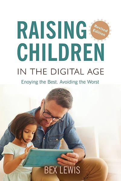 Raising Children In A Digital Age - New Revised Edition