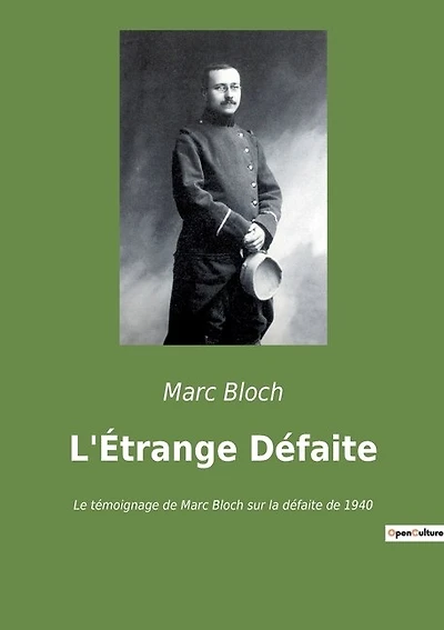 L'Étrange Défaite: Le témoignage de Marc Bloch sur la défaite de 1940