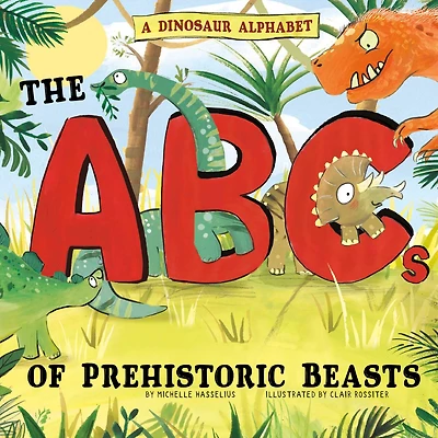 A Dinosaur Alphabet: The ABCs of Prehistoric Beasts!