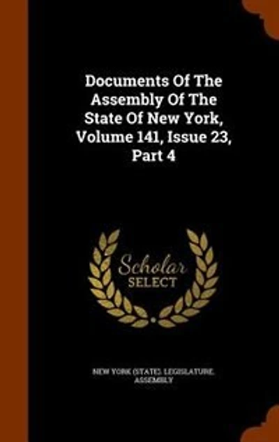 Documents Of The Assembly Of The State Of New York, Volume 141, Issue 23, Part 4