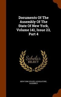 Documents Of The Assembly Of The State Of New York, Volume 141, Issue 23, Part 4