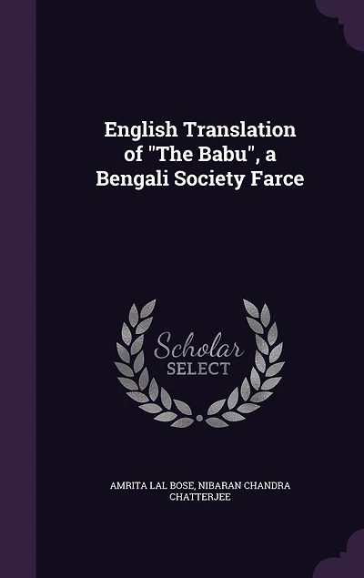 English Translation of "The Babu", a Bengali Society Farce
