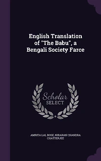 English Translation of "The Babu", a Bengali Society Farce