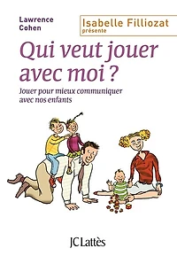Qui veut jouer avec moi ?: pour mieux communiquer nos enfants