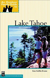 An Outdoor Family Guide to Lake Tahoe: 2nd Edition