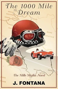 1000 Mile Dream: the Mille Miglia novel
