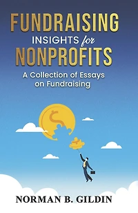 Fundraising Insights for Nonprofits: A Collection of Essays on Fundraising