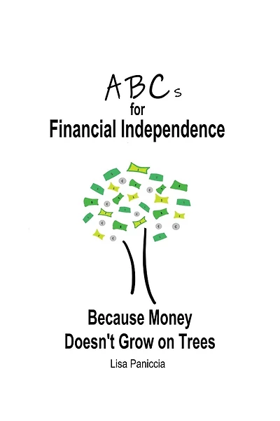 ABCs for Financial Independence: Because Money Doesn't Grow on Trees