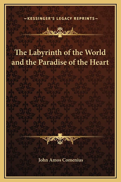 The Labyrinth of the World and the Paradise of the Heart
