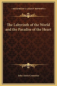 The Labyrinth of the World and the Paradise of the Heart