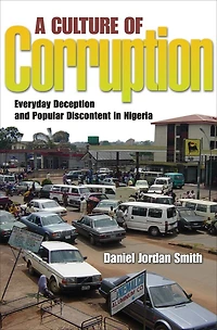 A Culture of Corruption: Everyday Deception and Popular Discontent Nigeria