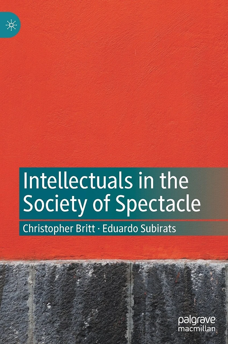 Intellectuals the Society of Spectacle