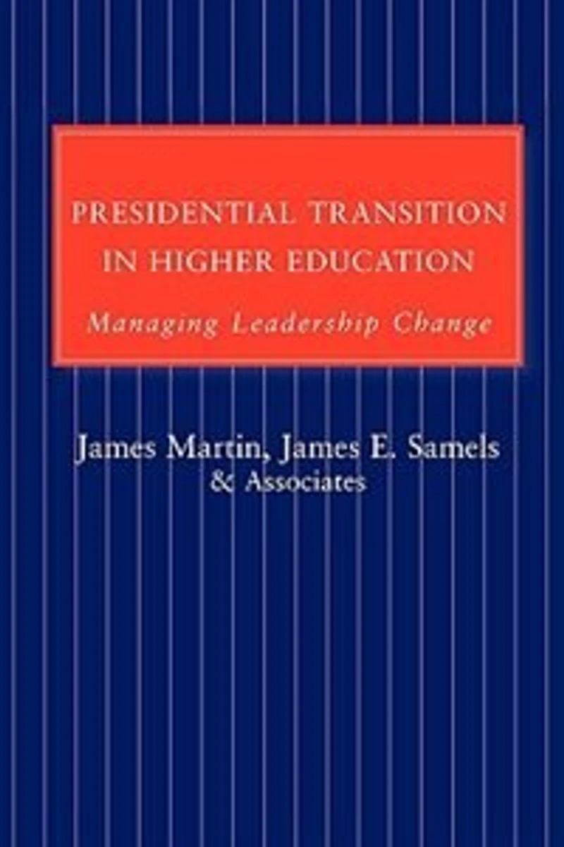Presidential Transition Higher Education: Managing Leadership Change