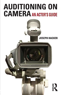 Auditioning On Camera: An Actor's Guide