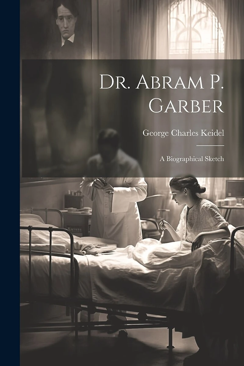 Dr. Abram P. Garber: A Biographical Sketch