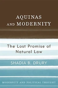 Aquinas and Modernity: The Lost Promise of Natural Law
