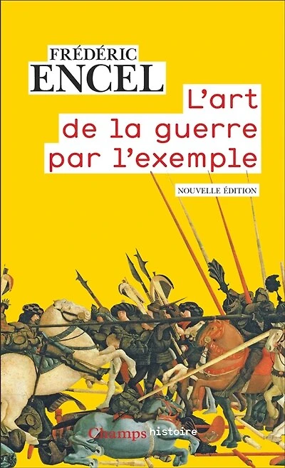 L' art de la guerre par l'exemple: stratèges et batailles