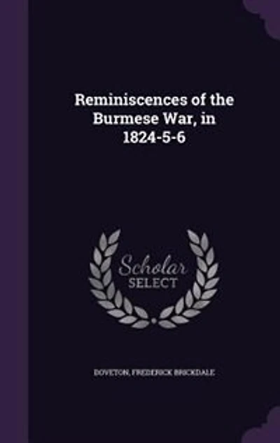 Reminiscences of the Burmese War, in 1824-5-6
