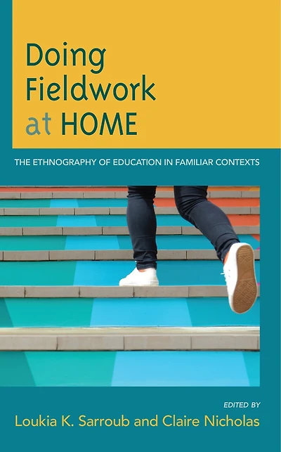 Doing Fieldwork at Home: The Ethnography of Education Familiar Contexts