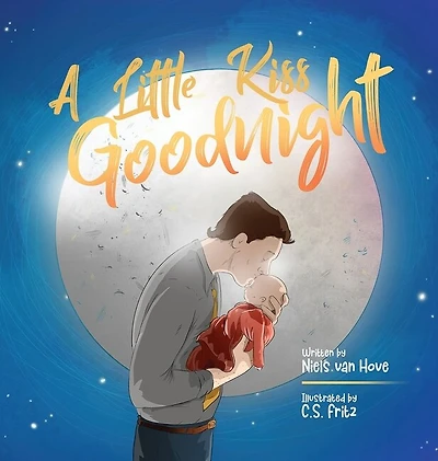 A Little Kiss Goodnight: A Beautiful Bed Time Story In Rhyme, Celebrating The Love Between Parent And Child.