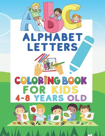 ABC'S Alphabet letters coloring book for kids 4-8 years old: alphabet coloring book for toddlers and preschool kids; abc fun coloring book for toddlers; activity book coloring for kids
