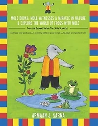 Mole Books: Mole Witnesses a Miracle in Nature & Explore the World of Frogs with Mole: From the Second Series: