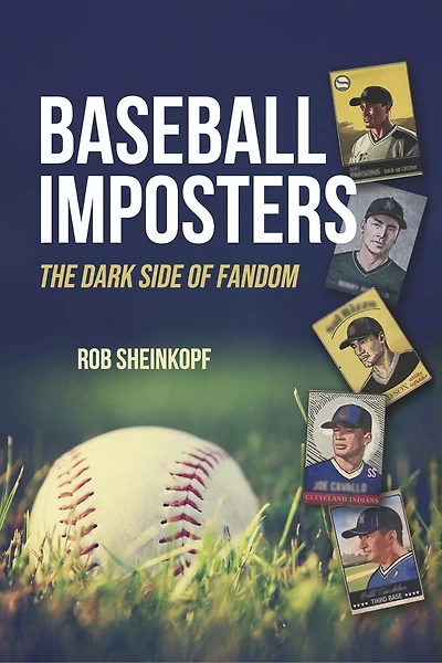 Baseball Imposters: The Dark Side of Fandom