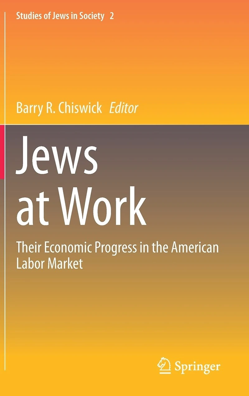 Jews at Work: Their Economic Progress the American Labor Market